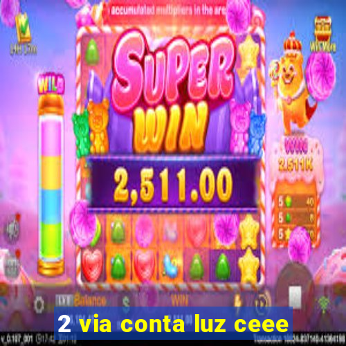 2 via conta luz ceee